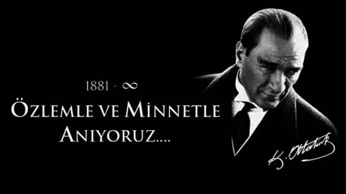 GAZİ MUSTAFA KEMAL ATATÜRK'Ü SAYGI, MİNNET VE ÖZLEMLE ANDIK